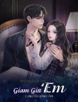 Chấp Niệm Giam Giữ Em