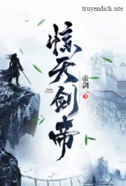 Kinh Thiên Kiếm Đế - Truyện Chữ