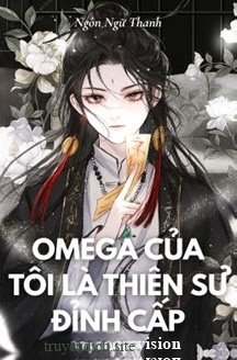 Omega Của Tôi Là Thiên Sư Đỉnh Cấp