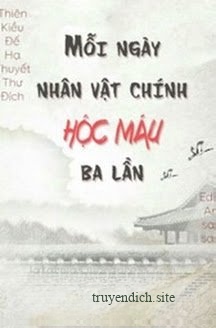 Mỗi Ngày Nhân Vật Chính Hộc Máu Ba Lần