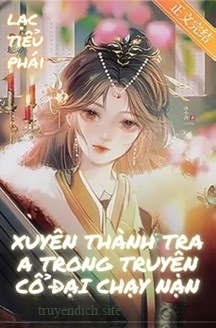 Xuyên Thành Tra A Trong Truyện Cổ Đại Chạy Nạn