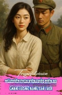 Nữ Phiên Dịch Viên Thập Niên 80 Được Anh Quân Nhân Thô Ráp Ghen Tuông Sủng Lên Trời