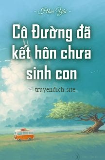 Cô Đường Đã Kết Hôn Chưa Sinh Con