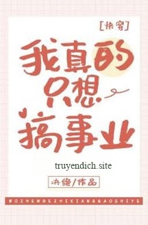 Ta Thực Sự Chỉ Muốn Phát Triển Sự Nghiệp