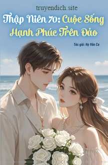 Thập Niên 70: Cuộc Sống Hạnh Phúc Trên Đảo
