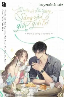 Tôi Mặc Kệ Đời Trong Sảng Văn Giải Trí