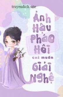 Ảnh Hậu Pháo Hôi Chỉ Muốn Giải Nghệ