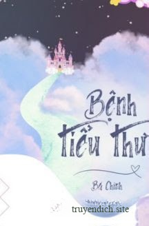 Bệnh Tiểu Thư - Bá Chính
