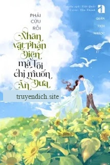 Phải Cứu Rỗi Nhân Vật Phản Diện Mả Tôi Chỉ Muốn Ăn Dưa