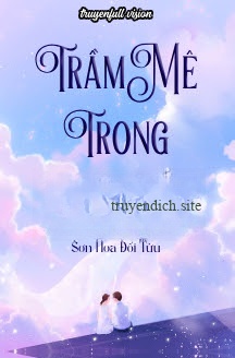Trầm Mê Trong Đêm Dài - Sơn Hoa Đối Tửu