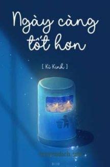Ngày Càng Tốt Hơn - Kỉ Kinh