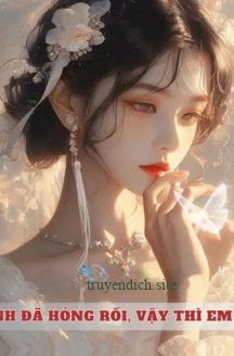 Anh Đã Hỏng Rồi, Vậy Thì Em Đi