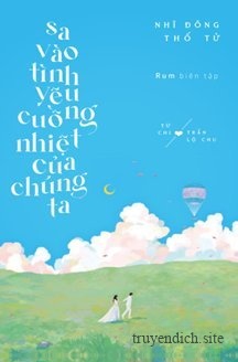 Sa Vào Tình Yêu Cuồng Nhiệt Của Chúng Ta