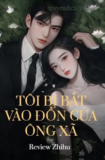 Tôi Bị Bắt Vào Đồn Của Ông Xã