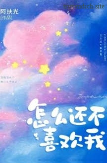 Sao Cậu Vẫn Chưa Thích Tôi