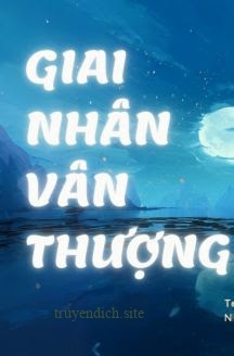 Giai Nhân Vân Thượng - Thẩm Lục Vũ