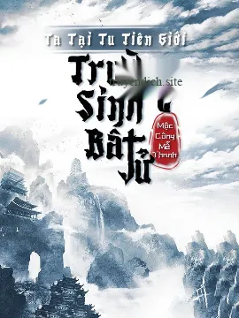 Ta Trường Sinh Bất Tử Ở Tu Tiên Giới (Full Dịch)