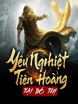 Yêu Nghiệt Tiên Hoàng Tại Đô Thị (Full)