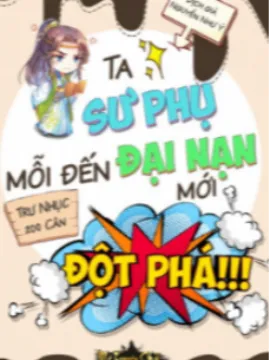 Sư Phụ Ta Mỗi Đến Đại Nạn Mới Đột Phá (Dịch Full)