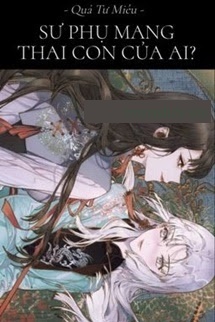 Sư Phụ Mang Thai Con Của Ai