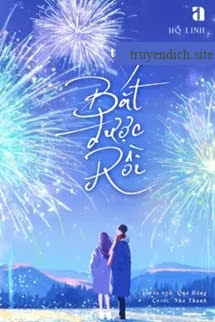 Bắt Được Rồi - Hồ Linh