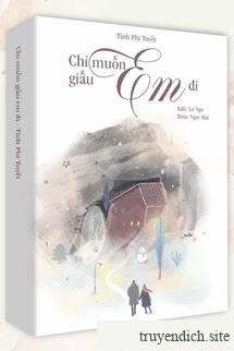 Chỉ Muốn Giấu Em Đi - Tĩnh Phi Tuyết