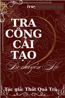 Tra Công Cải Tạo, BE Chuyển HE