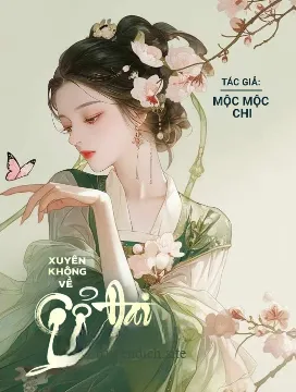 Xuyên Không Về Cổ Đại Làm Giàu Nuôi Nhãi Con