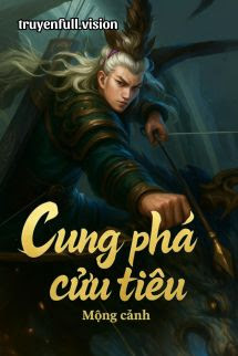 Cung Phá Cửu Tiêu - Mộng Cảnh
