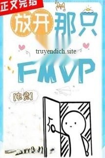 Mau Buông Cục Cưng Fmvp Của Bọn Tôi Ra