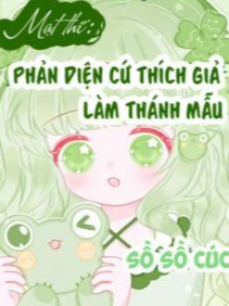 Mạt Thế: Nhân Vật Phản Diện Thích Giả Làm Thánh Mẫu
