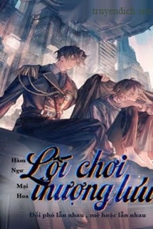 Lối Chơi Thượng Lưu - Hàm Ngư Mại Hoa