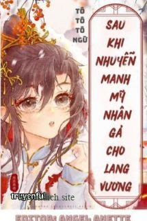 Sau Khi Nhuyễn Manh Mỹ Nhân Gả Cho Lang Vương