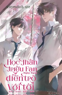 Học Thần Triệu Fan Ngày Ngày Diễn Trò Với Tôi