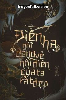 Điện Hạ Nói Dáng Vẻ Nổi Điên Của Ta Rất Đẹp