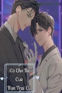 Gả Cho Ba Của Bạn Trai Cũ - Đam Mỹ