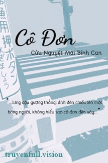 Cô Đơn - Cửu Nguyệt Mãi Đích Bính Can