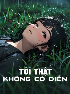 Tôi Thật Không Có Diễn