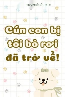 Cún Con Bị Tôi Bỏ Rơi Đã Trở Về