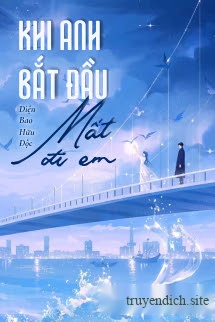 Khi Anh Bắt Đầu Mất Đi Em