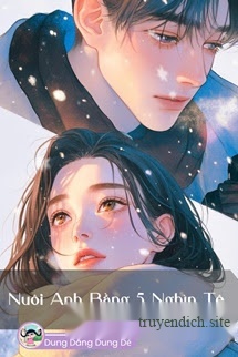 Nuôi Anh Bằng 5 Nghìn Tệ