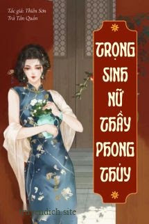 Trọng Sinh Nữ Thầy Phong Thuỷ - Thiên Sơn Trà Tân Quán