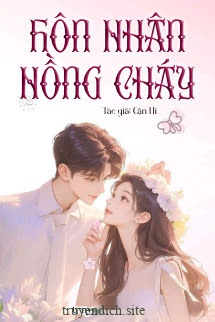 Hôn Nhân Nồng Cháy - Cận Hi