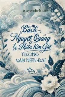 Bạch Nguyệt Quang Là Thiên Kim Giả Trong Văn Niên Đại