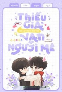 Thiếu Gia Giả Là Thỏ O Ốm Yếu Vạn Người Mê