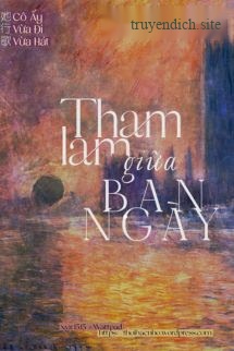 Tham Lam Giữa Ban Ngày - Cô Ấy Vừa Đi Vừa Hát