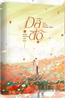 Dã Độ - Xuân Phong Lựu Hỏa