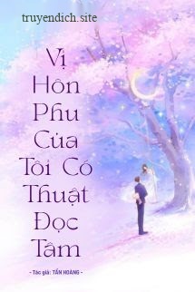 Vị Hôn Phu Của Tôi Có Thuật Đọc Tâm