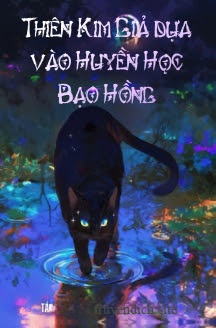 Thiên Kim Giả Dựa Vào Huyền Học Bạo Hồng