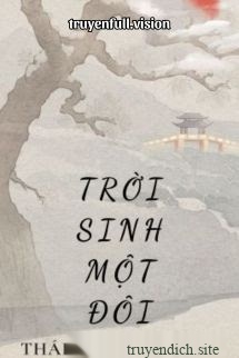 Trời Sinh Một Đôi - Thái Dương Khuẩn